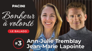 Invité du balado Bonheur à volonté PACINI, série de rencontres inspirantes